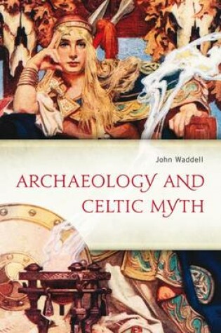 Cover of Archaeology and Celtic Myth