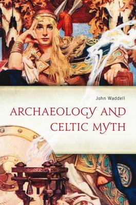 Book cover for Archaeology and Celtic Myth
