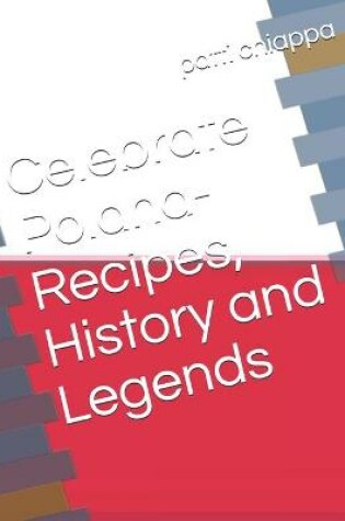 Cover of Celebrate Poland- Recipes, History and Legends