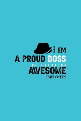 Book cover for I am a Proud Boss of Freaking Awesome Employees