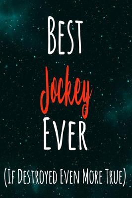 Book cover for Best Jockey Ever (If Destroyed Even More True)