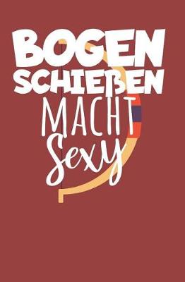 Book cover for Bogenschiessen macht Sexy