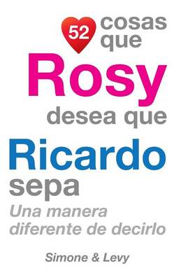Cover of 52 Cosas Que Rosy Desea Que Ricardo Sepa