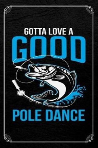 Cover of Gotta Love A Good Pole Dance
