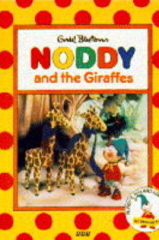 Cover of Noddy and the Giraffes