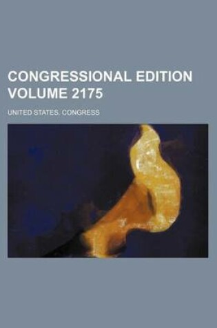 Cover of Congressional Edition Volume 2175