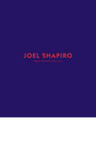 Cover of Joel Shapiro - Works on Paper 2011-2013