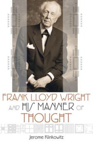 Cover of Frank Lloyd Wright and His Manner of Thought