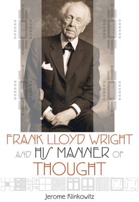 Book cover for Frank Lloyd Wright and His Manner of Thought