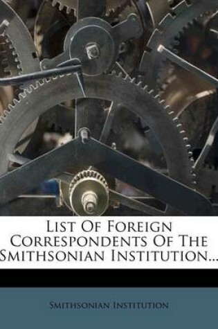 Cover of List of Foreign Correspondents of the Smithsonian Institution...