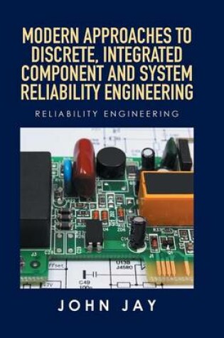 Cover of Modern Approaches to Discrete, Integrated Component and System Reliability Engineering
