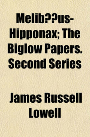 Cover of Melib Us-Hipponax; The Biglow Papers. Second Series