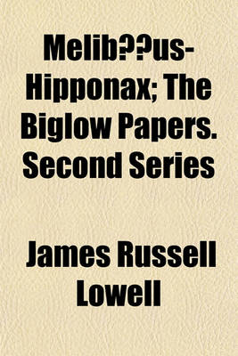 Book cover for Melib Us-Hipponax; The Biglow Papers. Second Series