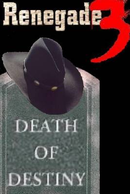 Book cover for Renegade 3: Death of Destiny