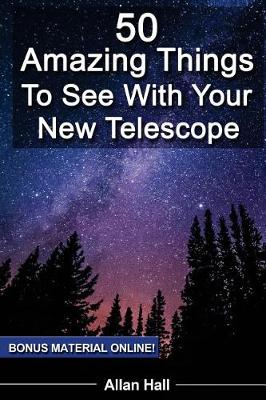Book cover for 50 Amazing Things To See With Your New Telescope