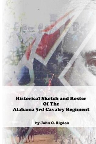 Cover of Historical Sketch & Roster Of The Alabama 3rd Cavalry Regiment