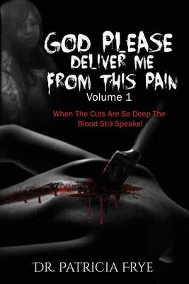 Book cover for "God Please Deliver Me From This Pain"