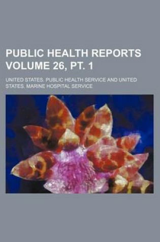 Cover of Public Health Reports Volume 26, PT. 1