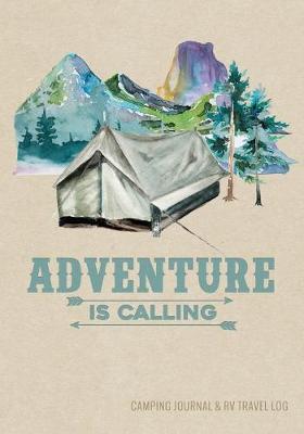 Book cover for Camping Journal & RV Travel Logbook, Adventure Is Calling Tent