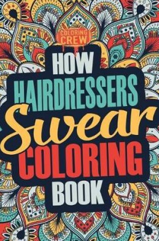 Cover of How Hairdressers Swear Coloring Book