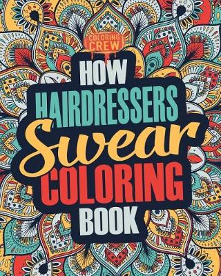 Book cover for How Hairdressers Swear Coloring Book