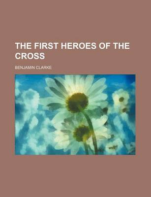 Book cover for The First Heroes of the Cross