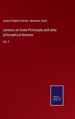 Book cover for Lectures on Greek Philosophy and other philosophical Remains