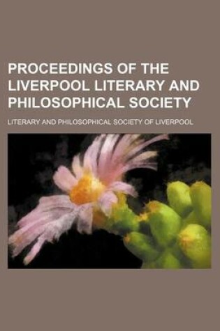 Cover of Proceedings of the Liverpool Literary and Philosophical Society Volume 28