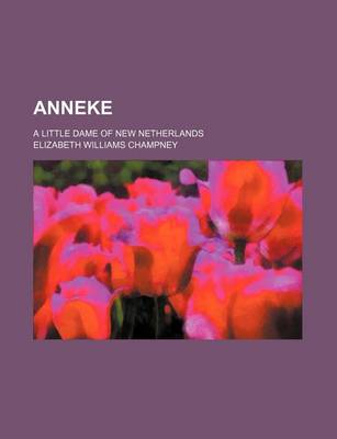 Book cover for Anneke; A Little Dame of New Netherlands