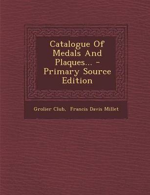 Book cover for Catalogue of Medals and Plaques... - Primary Source Edition