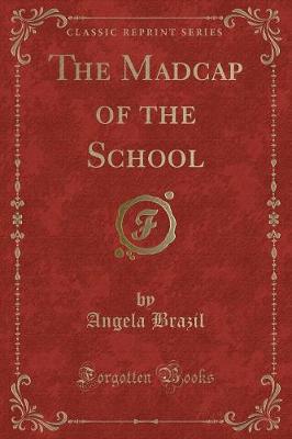 Book cover for The Madcap of the School (Classic Reprint)