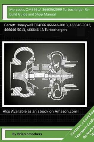 Cover of Mercedes OM366LA 3660962999 Turbocharger Rebuild Guide and Shop Manual