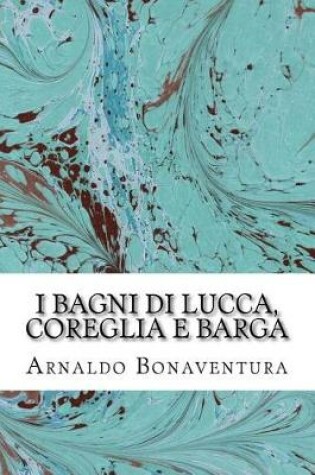 Cover of I Bagni Di Lucca, Coreglia E Barga