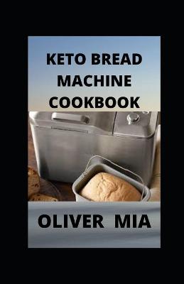 Book cover for Keto Bread Machine Cookbook