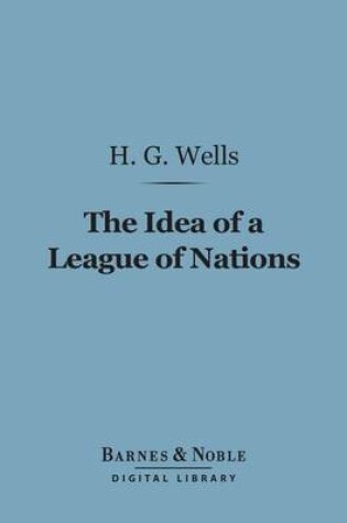 Cover of The Idea of a League of Nations (Barnes & Noble Digital Library)