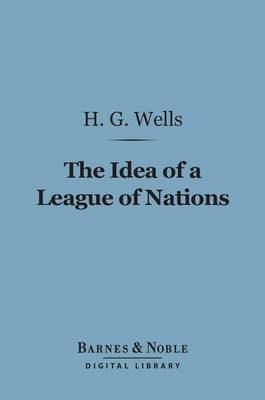 Book cover for The Idea of a League of Nations (Barnes & Noble Digital Library)