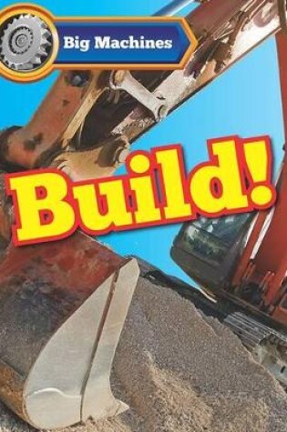 Cover of Big Machines Build!