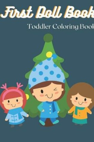 Cover of First Doll Book Toddler Coloring Book