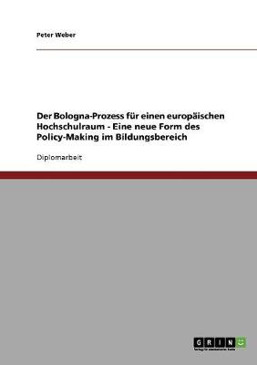 Book cover for Der Bologna-Prozess fur einen europaischen Hochschulraum - Eine neue Form des Policy-Making im Bildungsbereich