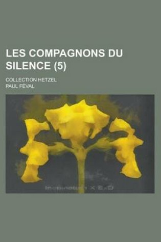 Cover of Les Compagnons Du Silence; Collection Hetzel (5 )