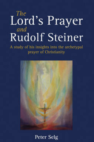 Cover of The Lord's Prayer and Rudolf Steiner
