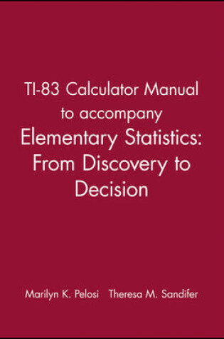 Cover of TI-83 Calculator Manual to accompany Elementary Statistics: From Discovery to Decision