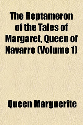 Book cover for The Heptameron of the Tales of Margaret, Queen of Navarre (Volume 1)