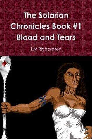 Cover of The Solarian Chroncles Book #1 Blood And Tears