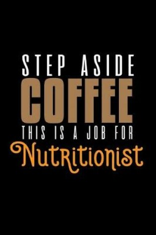 Cover of Step aside coffee. This is a job for nutritionist