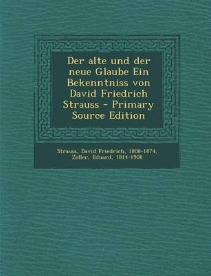 Book cover for Der Alte Und Der Neue Glaube Ein Bekenntniss Von David Friedrich Strauss