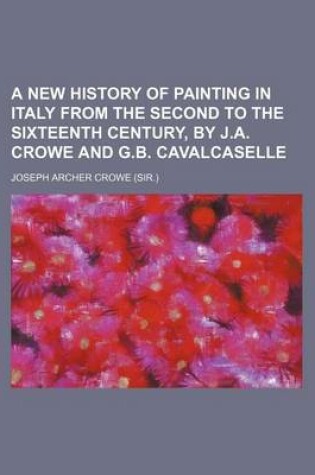 Cover of A New History of Painting in Italy from the Second to the Sixteenth Century, by J.A. Crowe and G.B. Cavalcaselle