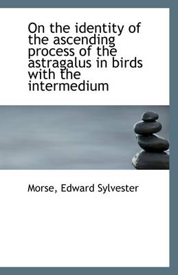 Book cover for On the Identity of the Ascending Process of the Astragalus in Birds with the Intermedium