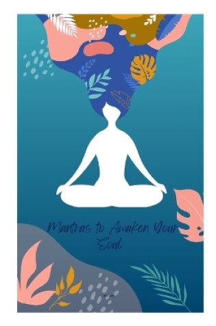 Cover of Mantras to Awaken Your Soul 301-400