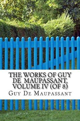 Book cover for The Works of Guy de Maupassant, Volume IV (of 8)